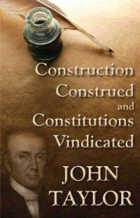 Construction Construed and Constitutions Vindicated