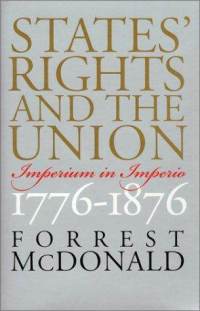 States’ Rights and the Union: Imperium in Imperio, 1776–1876