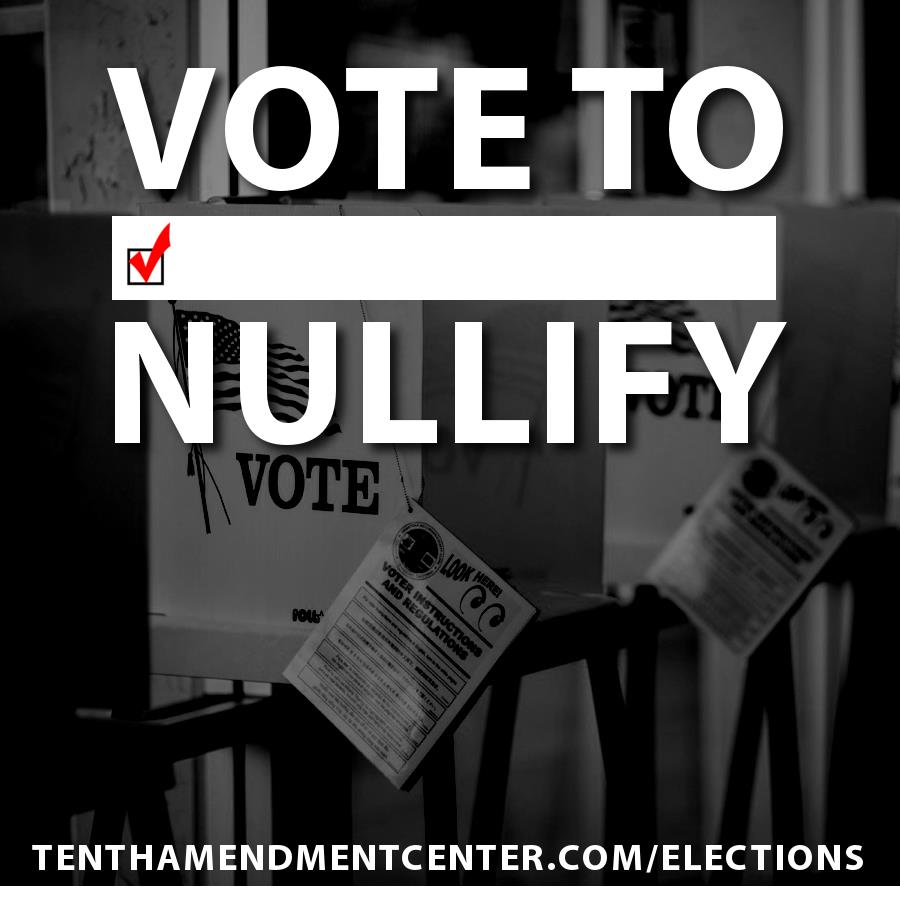 Ten States Voting on Nullification Measures this Week