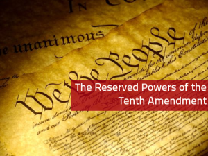 The Reserved Powers Of The 10th Amendment | Tenth Amendment Center