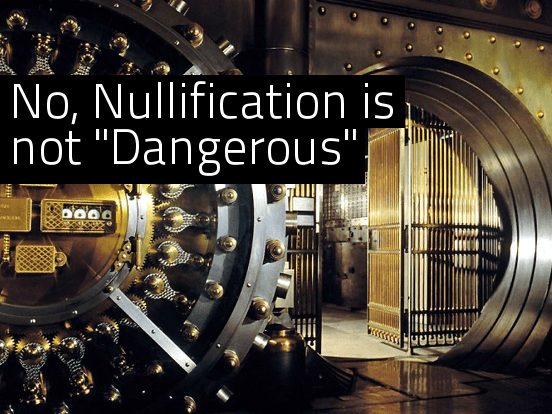 No, Nullification Does Not Pose a Danger