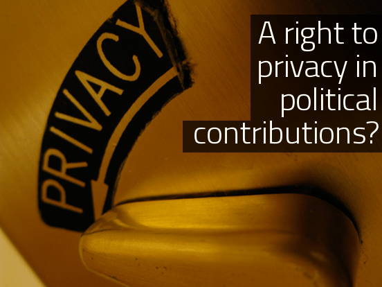 Is there a constitutional right to privacy in political contributions?