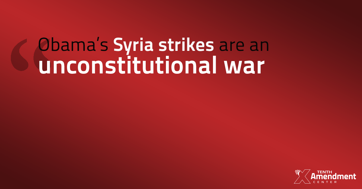 Obama’s Syria Airstrikes are an Unconstitutional War