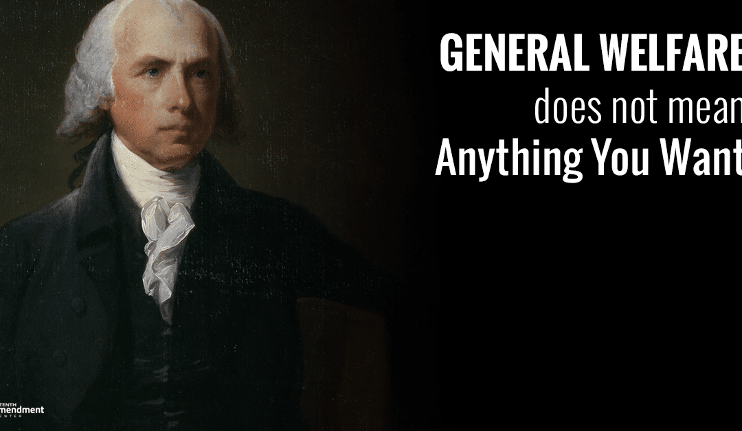 “General Welfare” and “Common Defense” Explained by James Madison
