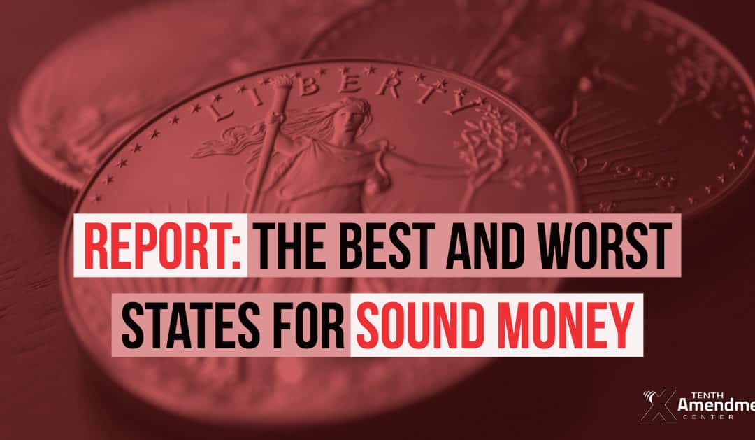The Best and Worst States for Sound Money