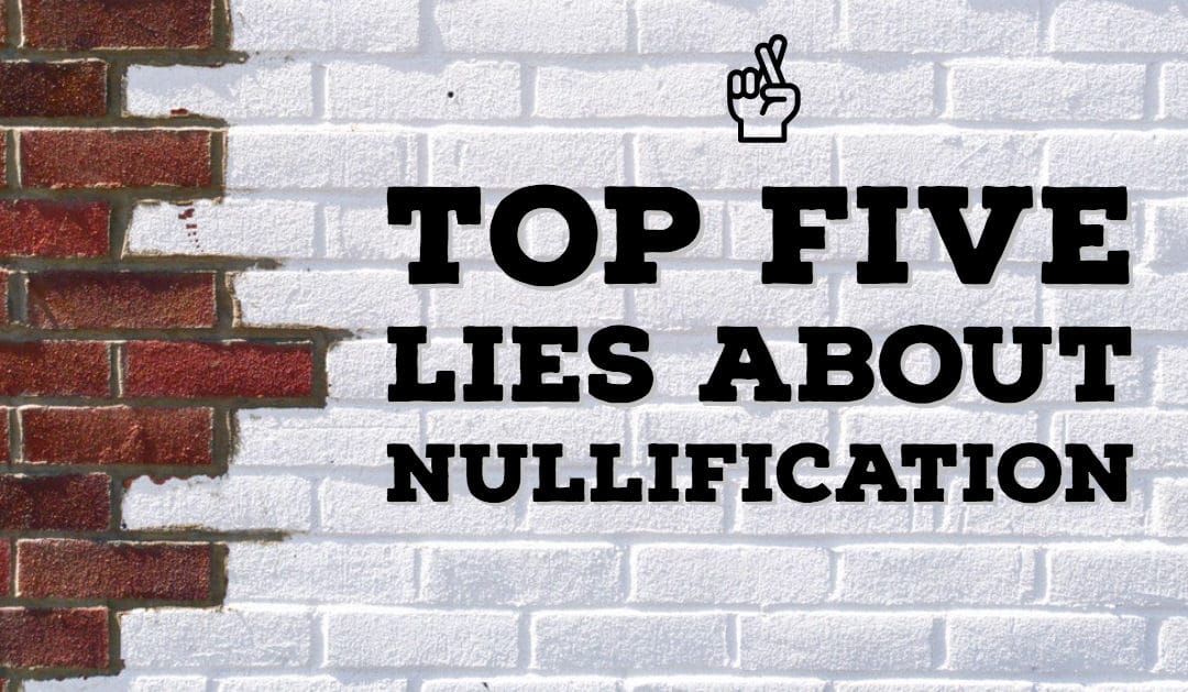Top Five Lies About Nullification