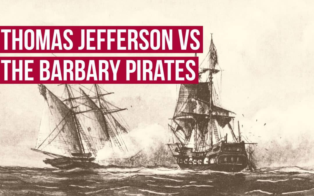 War Powers: The True History of Thomas Jefferson and the Barbary Pirates
