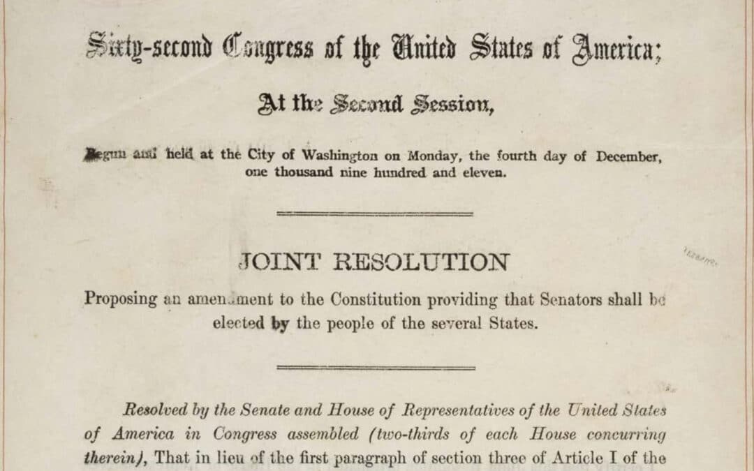 17th Amendment: How it Broke the Safeguard Against Consolidation