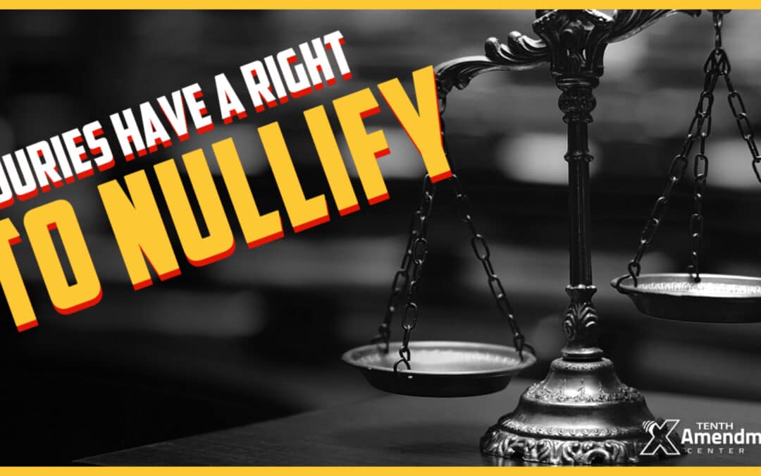 Jury Nullification: How “We the People” Can Overrule the Government