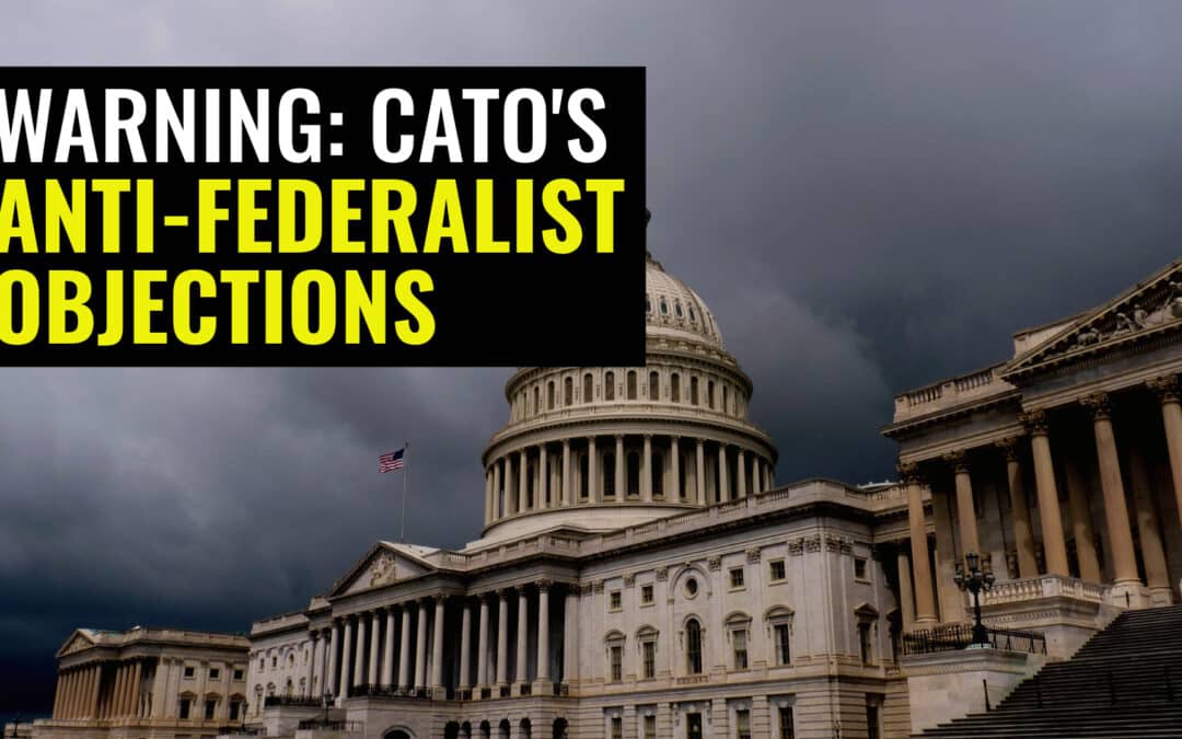 A Republic at Risk: Cato’s Anti-Federalist Warnings