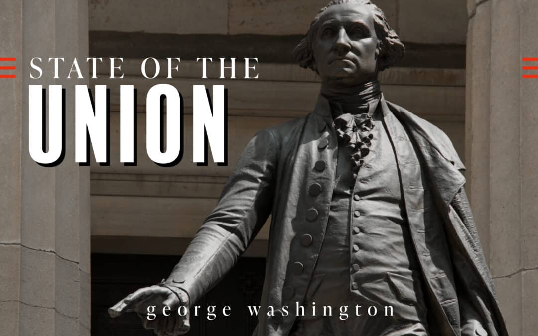 George Washington’s First “State of the Union,” Building a Foundation for the Young Republic