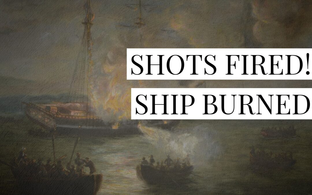 Shots Fired, Ship Burned: The Sons of Liberty vs the HMS Gaspee